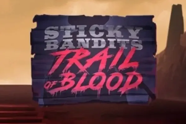 Sticky Bandits Trail of Blood